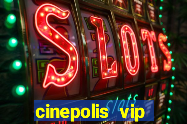 cinepolis vip parque shopping